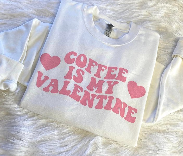 Coffee Is My Valentine Crewneck Sweatshirt - Pepper & Pearl Boutique