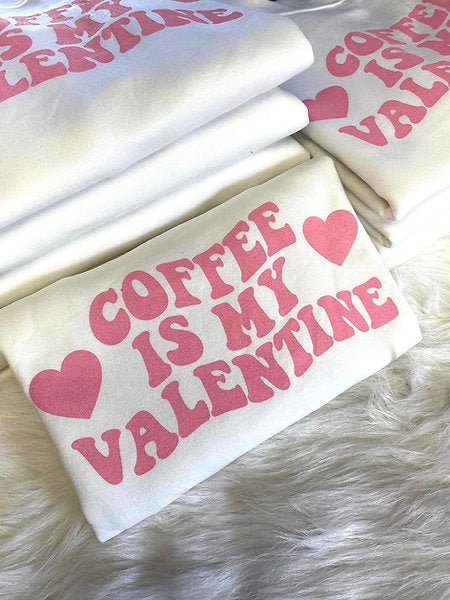 Coffee Is My Valentine Crewneck Sweatshirt - Pepper & Pearl Boutique