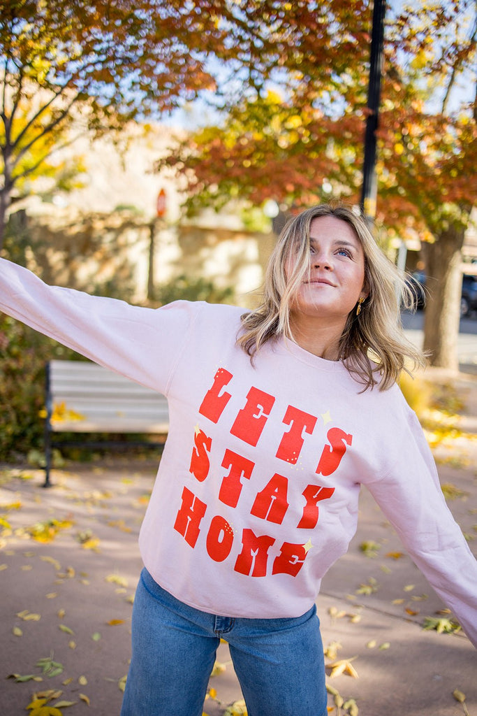 Let's Stay Home Crewneck Sweatshirt - Pepper & Pearl Boutique