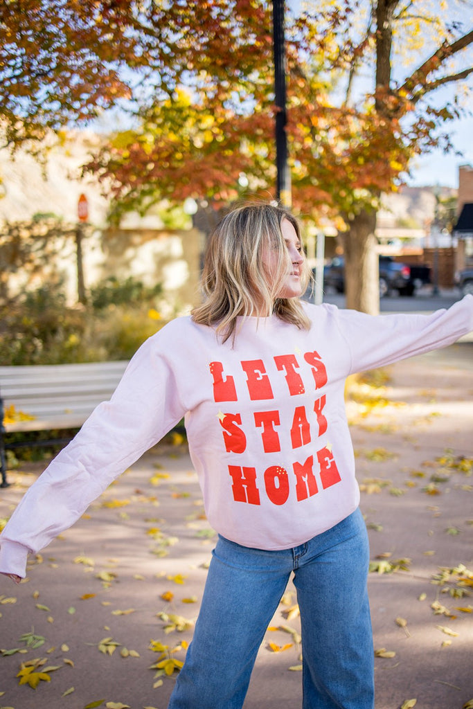 Let's Stay Home Crewneck Sweatshirt - Pepper & Pearl Boutique