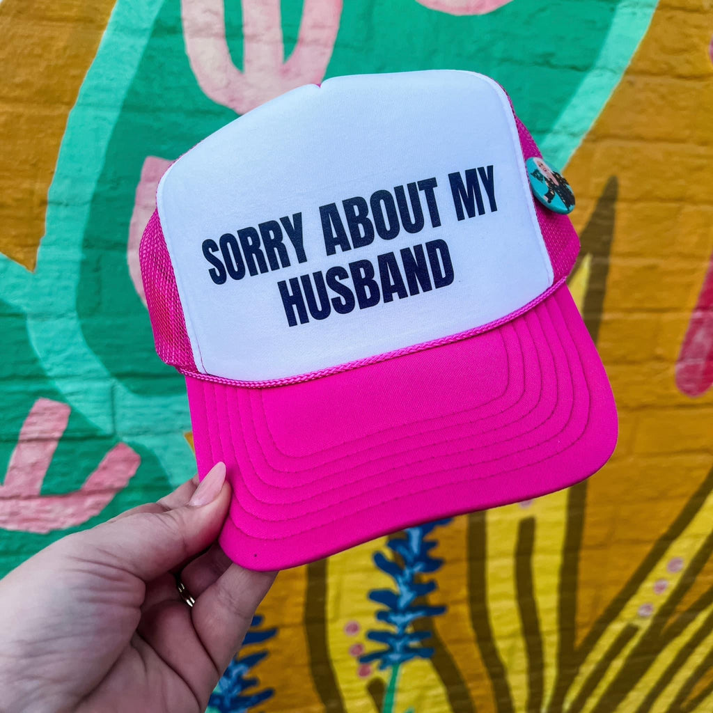 Sorry About My Husband Trucker Hat - Pepper & Pearl Boutique